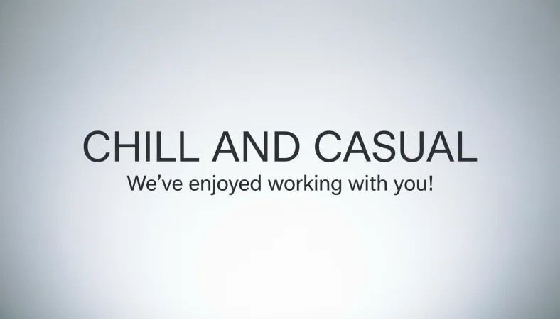 CHILL AND CASUAL RESPONSES