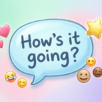 hows it going responses