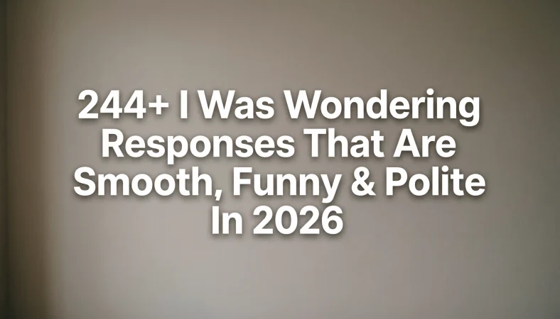 I Was Wondering Responses