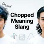 Chopped Meaning Slang