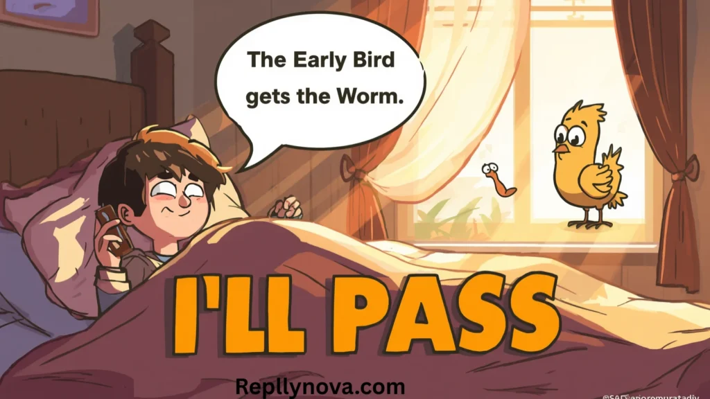 hilarious comebacks to the early bird gets the worm