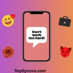 killer comebacks to dont work too hard