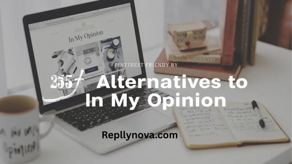 other ways to say in my opinion